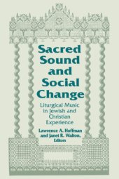 book Sacred Sound and Social Change : Liturgical Music in Jewish and Christian Experience.