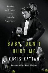 book Baby, Don’t Hurt Me: Stories and Scars from Saturday Night Live