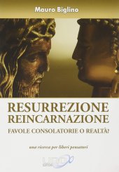 book Resurrezione reincarnazione. Favole consolatorie o realtà?