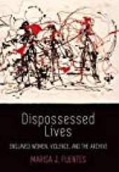 book Dispossessed Lives: Enslaved Women, Violence, and the Archive