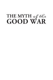 book The Myth of the Good War: America in the Second World War