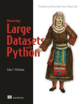 book Mastering Large Datasets with Python: Parallelize and Distribute Your Python Code