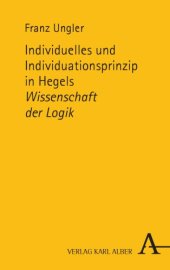 book Individuelles und Individuationsprinzip in Hegels Wissenschaft der Logik.