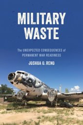 book Military Waste: The Unexpected Consequences Of Permanent War Readiness