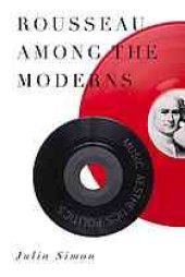 book Rousseau among the Moderns : music, aesthetics, politics