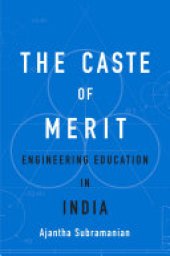 book The Caste of Merit: Engineering Education in India