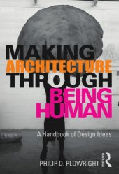 book Making Architecture Through Being Human: A Handbook of Design Ideas