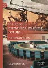 book The Story Of International Relations, Part One: Cold-Blooded Idealists