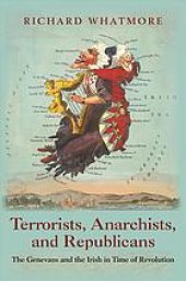 book Terrorists, Anarchists, And Republicans: The Genevans And The Irish In Time Of Revolution