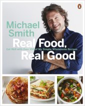 book Real food, real good : eat well with over 100 of my simple, wholesome recipes