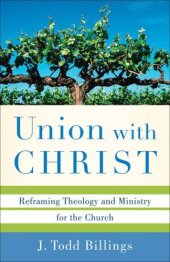 book Union with Christ: Reframing Theology and Ministry for the Church