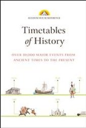 book Timetables of History : Over 10,000 Major Events from Ancient Times to the Present