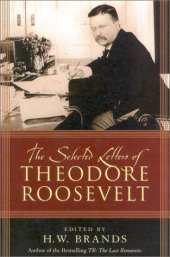 book The Selected Letters of Theodore Roosevelt