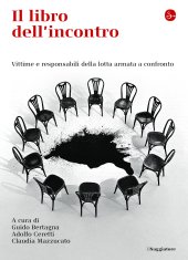 book Il libro dell'incontro. Vittime e responsabili della lotta armata a confronto