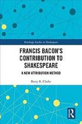 book Francis Bacon’s Contribution To Shakespeare: A New Attribution Method