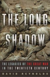 book The Long Shadow: The Legacies of the Great War in the Twentieth Century