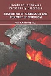 book Treatment of severe personality disorders : resolution of aggression and recovery of eroticism