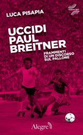 book Uccidi Paul Breitner. Frammenti di un discorso sul pallone