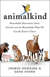 book Animalkind: Remarkable Discoveries About Animals and Revolutionary New Ways to Show Them Compassion