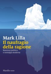 book Il naufragio della ragione. Reazione politica e nostalgia moderna