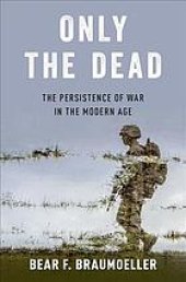 book Only The Dead: The Persistence Of War In The Modern Age