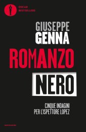 book Romanzo nero. Cinque indagini per l'ispettore Lopez: Catrame-Nel nome di Ishmael-Gotha-Grande Madre Rossa-Le teste