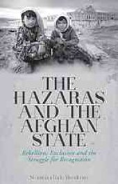 book The Hazaras and the Afghan state rebellion, exclusion and the struggle for recognition