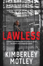 book Lawless : a lawyer’s unrelenting fight for justice in one of the world’s most dangerous places