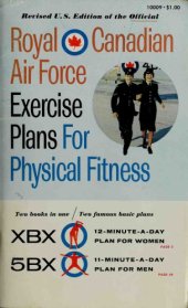 book Royal Canadian Air Force Exercise Plans for Physical Fitness: Two Books in One / Two Famous Basic Plans (The XBX Plan for Women, the 5BX Plan for Men)