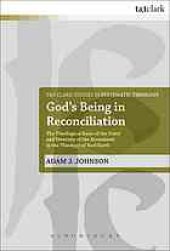 book God’s being in reconciliation : the theological basis of the unity and diversity of the atonement in the theology of Karl Barth