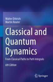 book Classical and Quantum Dynamics -- From Classical Paths to Path Integrals