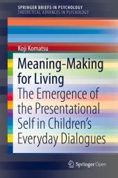 book Meaning-Making for Living: The Emergence of the Presentational Self in Children’s Everyday Dialogues