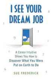 book I see your dream job : a career intuitive shows you how to discover what you were put on earth to do