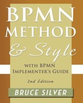 book BPMN Method and Style, with BPMN Implementer’s Guide: A structured approach for business process modeling and implementation using BPMN 2.0