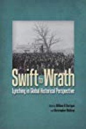 book Swift to Wrath: Lynching in Global Historical Perspective