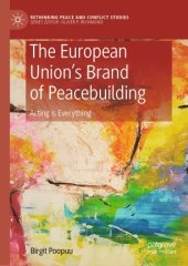 book The European Union’s Brand of Peacebuilding: Acting is Everything