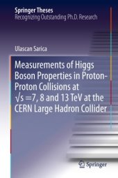 book Measurements of Higgs Boson Properties in Proton-Proton Collisions at √s =7, 8 and 13 TeV at the CERN Large Hadron Collider