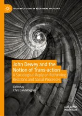 book John Dewey and the Notion of Trans-action: A Sociological Reply on Rethinking Relations and Social Processes