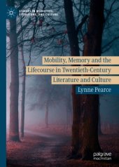 book Mobility, Memory and the Lifecourse in Twentieth-Century Literature and Culture