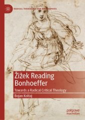 book Žižek Reading Bonhoeffer: Towards a Radical Critical Theology