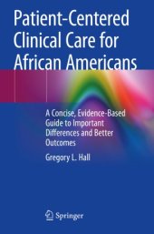 book Patient-Centered Clinical Care for African Americans: A Concise, Evidence-Based Guide to Important Differences and Better Outcomes