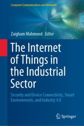 book The Internet of Things in the Industrial Sector: Security and Device Connectivity, Smart Environments, and Industry 4.0