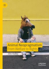 book Animal Neopragmatism: From Welfare to Rights