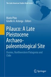 book Pilauco: A Late Pleistocene Archaeo-paleontological Site: Osorno, Northwestern Patagonia and Chile