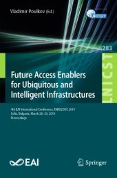 book Future Access Enablers for Ubiquitous and Intelligent Infrastructures: 4th EAI International Conference, FABULOUS 2019, Sofia, Bulgaria, March 28-29, 2019, Proceedings