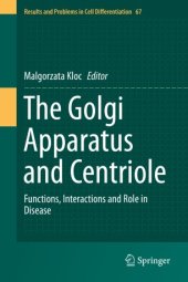 book The Golgi Apparatus and Centriole: Functions, Interactions and Role in Disease