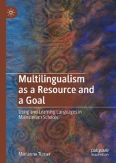 book Multilingualism as a Resource and a Goal: Using and Learning Languages in Mainstream Schools