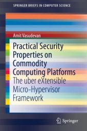 book Practical Security Properties on Commodity Computing Platforms: The uber eXtensible Micro-Hypervisor Framework