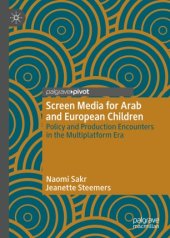 book Screen Media for Arab and European Children: Policy and Production Encounters in the Multiplatform Era