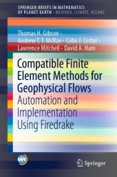 book Compatible Finite Element Methods for Geophysical Flows: Automation and Implementation Using Firedrake